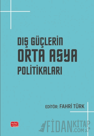 Dış Güçlerin Orta Asya Politikaları Kolektif