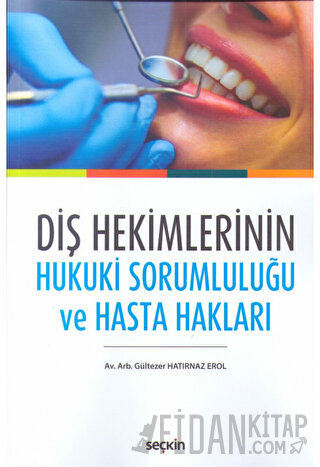 Diş Hekimlerinin Hukuki Sorumluluğu ve Hasta Hakları Gültezer Hatırnaz