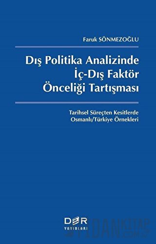 Dış Politika Analizinde İç-Dış Faktör Önceliği Tartışması Faruk Sönmez