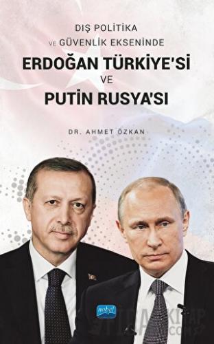 Dış Politika ve Güvenlik Ekseninde Erdoğan Türkiye'si ve Putin Rusya's