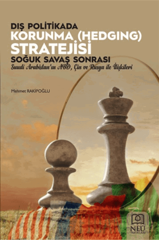 Dış Politikada Korunma (Hedging) Stratejisi: Soğuk Savaş Sonrası Suudi