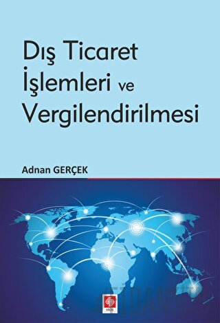 Dış Ticaret İşlemleri ve Vergilendirilmesi Adnan Gerçek