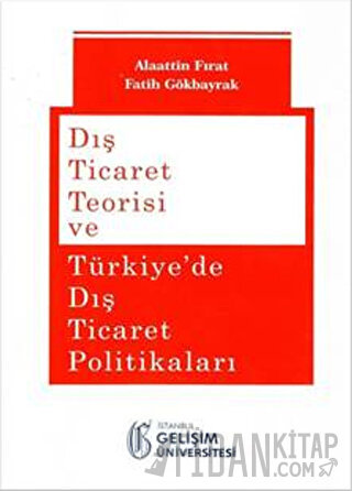 Dış Ticaret Teorisi ve Türkiye'de Dış Ticaret Politikaları Alaattin Fı