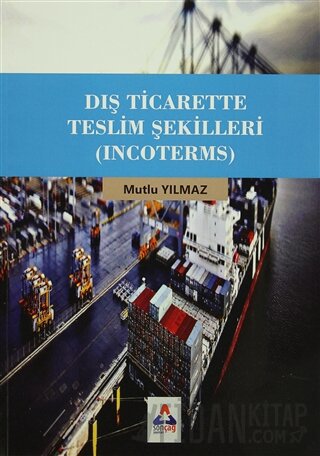 Dış Ticarette Teslim Şekilleri (Incoterms) Mutlu Yılmaz