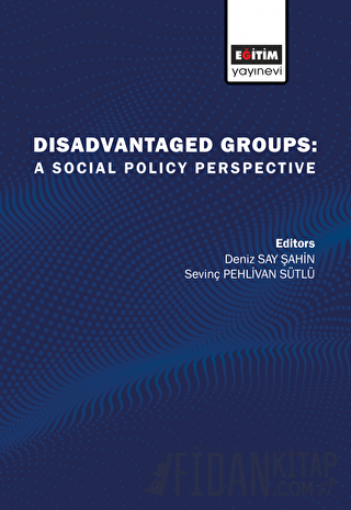 Disadvantaged Groups: A Social Policy Perspective Deniz Say Şahin