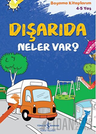 Dışarıda Neler Var?  - Boyama Kitaplarım 4-5 Yaş Kolektif