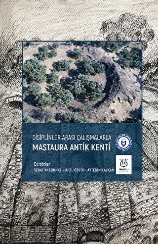 Disiplinler Arası Çalışmalarla Mastaura Antik Kenti (Ciltli) Sedat Akk