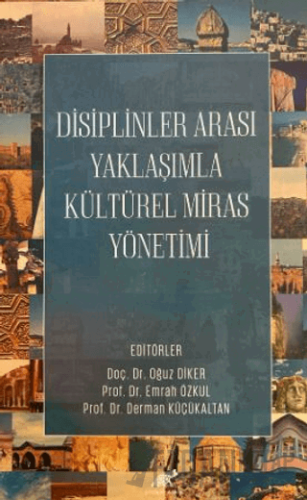 Disiplinler Arası Yaklaşımla Kültürel Miras Yönetimi (Ciltli) Oğuz Dik