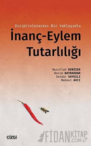 Disiplinlerarası Bir Yaklaşımla İnanç-Eylem Tutarlılığı Mahmut Avcı