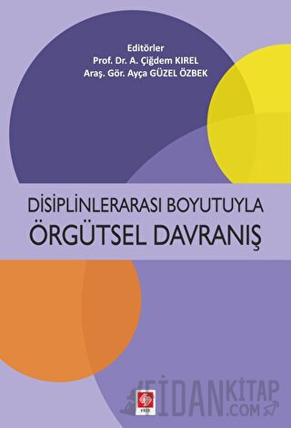 Disiplinlerarası Boyutuyla Örgütsel Davranış A. Çiğdem Kırel