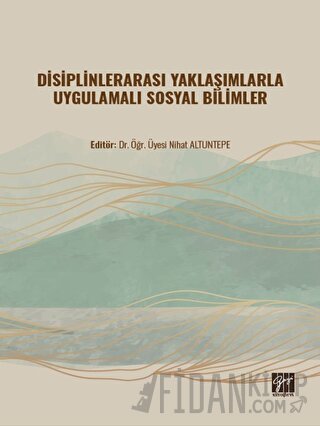 Disiplinlerarası Yaklaşımlarla Uygulamalı Sosyal Bilimler Nihat Altunt