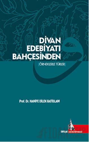 Divan Edebiyatı Bahçesinden Hanife Dilek Batislam