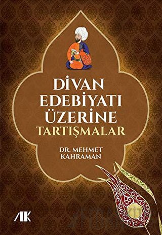 Divan Edebiyatı Üzerine Tartışmalar Mehmet Kahraman