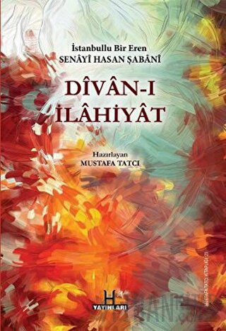 Divan-ı İlahiyat - İstanbullu Bir Eren Senayi Hasan Şabani Mustafa Tat