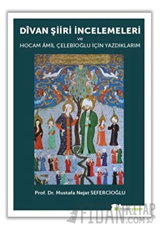 Divan Şiiri İncelemeleri ve Hocam Amil Çelebioğlu İçin Yazdıklarım Mus