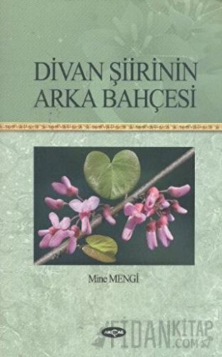 Divan Şiirinin Arka Bahçesi Mine Mengi