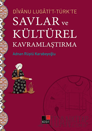 Divanu Lugati't-Türk'te Savlar ve Kültürel Kavramlaştırma Adnan Rüştü 