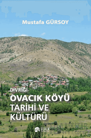 Divriği Ovacık Köyü Tarihi ve Kültürü Mustafa Gürsoy