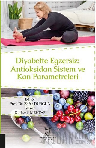 Diyabette Egzersiz: Antioksidan Sistem ve Kan Parametreleri Bekir Meht