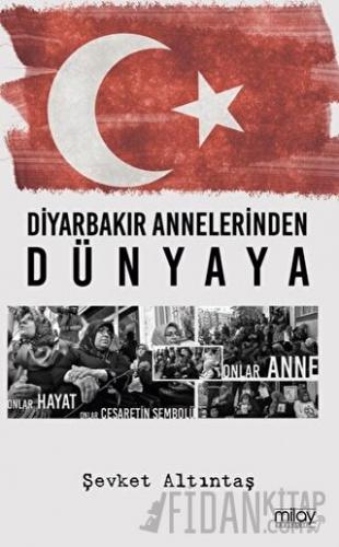 Diyarbakır Annelerinden Dünyaya Şevket Altıntaş