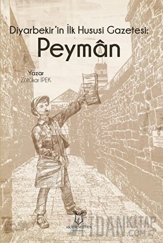 Diyarbekir'in İlk Hususi Gazetesi: Peyman Zülfükar İpek