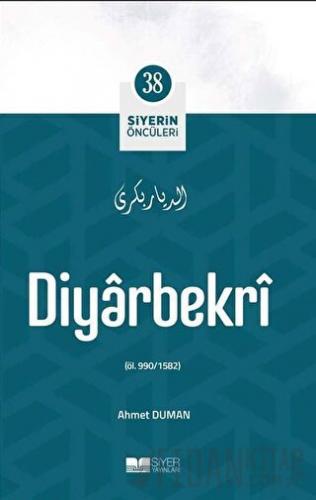 Diyarbekri - Siyerin Öncüleri 38 Ahmet Duman