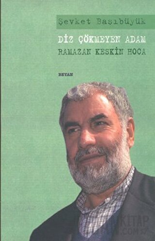 Diz Çökmeyen Adam - Ramazan Keskin Hoca Şevket Başıbüyük