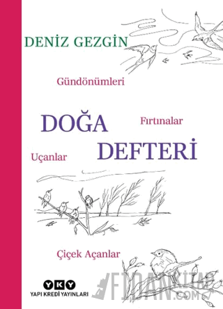 Doğa Defteri - Gündönümleri, Fırtınalar, Uçanlar, Çiçek Açanlar Deniz 