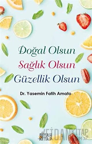 Doğal Olsun Sağlık Olsun Güzellik Olsun Yasemin Fatih Amato