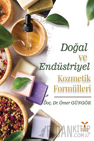 Doğal Ve Endüstriyel Kozmetik Formülleri Ömer Güngör