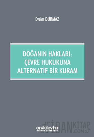 Doğanın Hakları: Çevre Hukukuna Alternatif Bir Kuram Evrim Durmaz