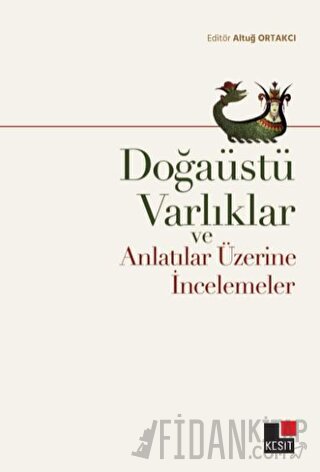 Doğaüstü Varlıklar ve Anlatılar Üzerine İncelemeler Altuğ Ortakcı