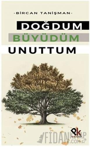 Doğdum Büyüdüm Unuttum Bircan Tanişman