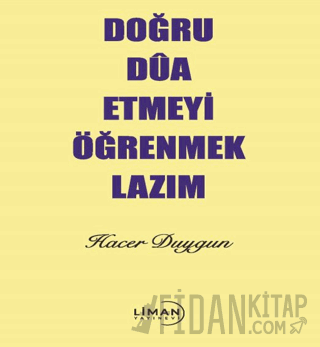 Doğru Dua Etmeyi Öğrenmek Lazım Hacer Duygun