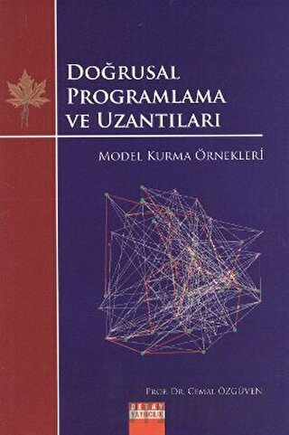 Doğrusal Programlama ve Uzantıları - Model Kurma Örnekleri Cemal Özgüv