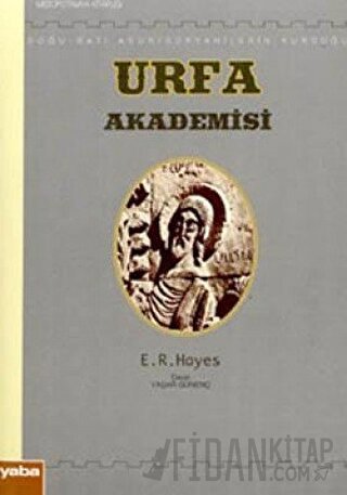 Doğu - Batı Asur / Süryanilerin Kurduğu Urfa Akademisi E. R. Hayes