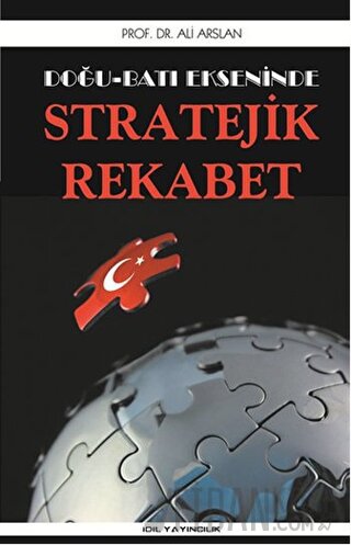 Doğu Batı Ekseninde Stratejik Rekabet Ali Arslan