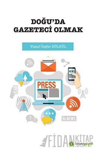 Doğu’da Gazeteci Olmak Yusuf Özgür Bülbül