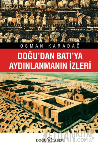 Doğu’dan Batı’ya Aydınlanmanın İzleri Osman Karadağ