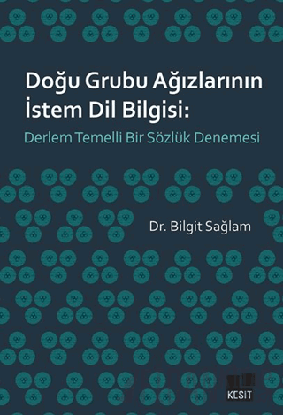 Doğu Grubu Ağızlarının İstem Dil Bilgisi: Derlem Temelli Bir Sözlük De