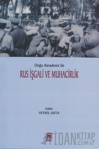 Doğu Karadeniz’de Rus İşgali ve Muhacirlik Veysel Usta