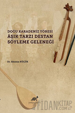 Doğu Karadeniz Yöresi Aşık Tarzı Destan Söyleme Geleneği Abanoz Küçük