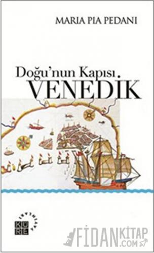 Doğu’nun Kapısı: Venedik Maria Pia Pedani