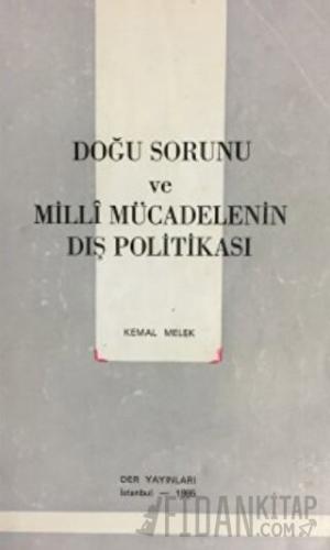 Doğu Sorunu ve Milli Mücadelenin Dış Politikası Kemal Melek