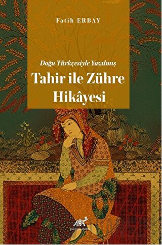 Doğu Türkçesiyle Yazılmış Tahir ile Zühre Hikâyesi Fatih Erbay