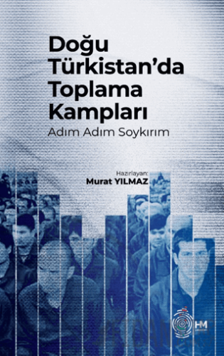 Doğu Türkistan’da Toplama Kampları Murat Yılmaz