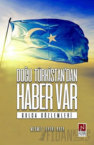 Doğu Türkistan’dan Haber Var Mehmet Levent Kaya