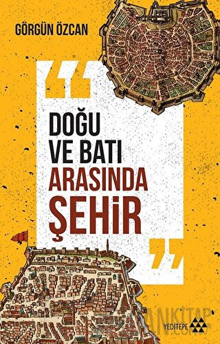 Doğu ve Batı Arasında Şehir Görgün Özcan