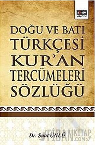 Doğu ve Batı Türkçesi Kur’an Tercümeleri Sözlüğü (Ciltli) Suat Ünlü