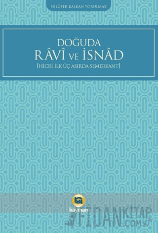 Doğuda Ravi ve İsnad (Hicri İlk Üç Asırda Semerkant) Nilüfer Kalkan Yo